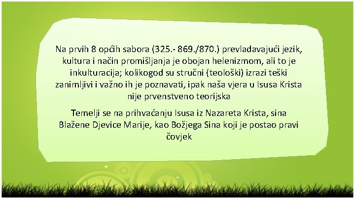 Na prvih 8 općih sabora (325. - 869. /870. ) prevladavajući jezik, kultura i