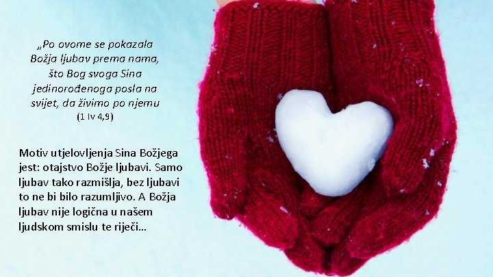 „Po ovome se pokazala Božja ljubav prema nama, što Bog svoga Sina jedinorođenoga posla