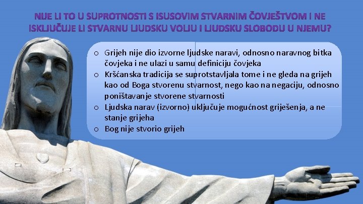 o Grijeh nije dio izvorne ljudske naravi, odnosno naravnog bitka čovjeka i ne ulazi