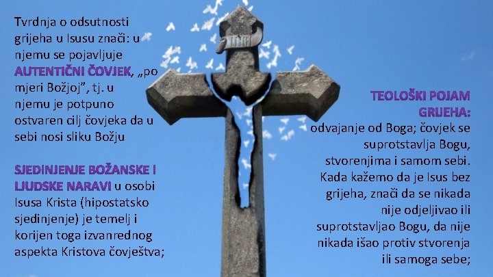 Tvrdnja o odsutnosti grijeha u Isusu znači: u njemu se pojavljuje , „po mjeri