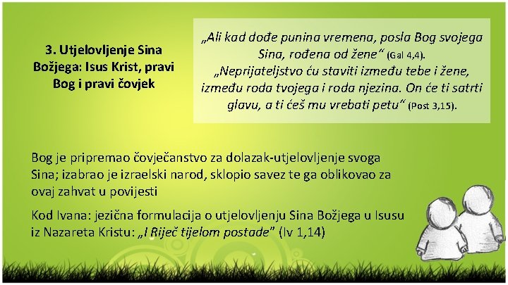 3. Utjelovljenje Sina Božjega: Isus Krist, pravi Bog i pravi čovjek „Ali kad dođe