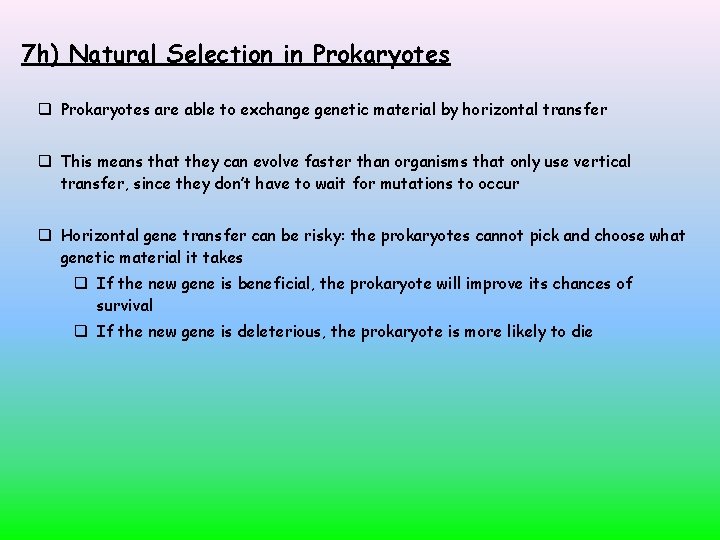 7 h) Natural Selection in Prokaryotes are able to exchange genetic material by horizontal