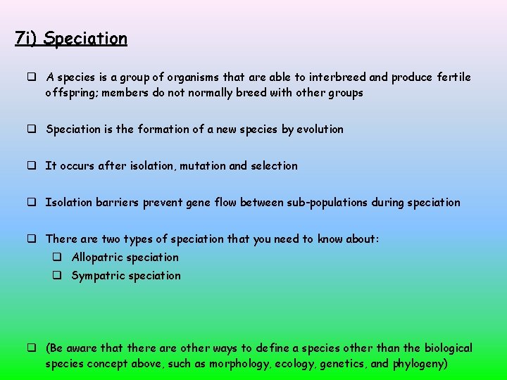 7 i) Speciation A species is a group of organisms that are able to