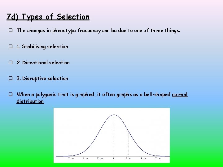 7 d) Types of Selection The changes in phenotype frequency can be due to