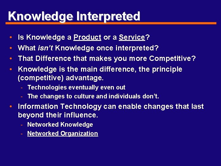 Knowledge Interpreted • • Is Knowledge a Product or a Service? What isn’t Knowledge