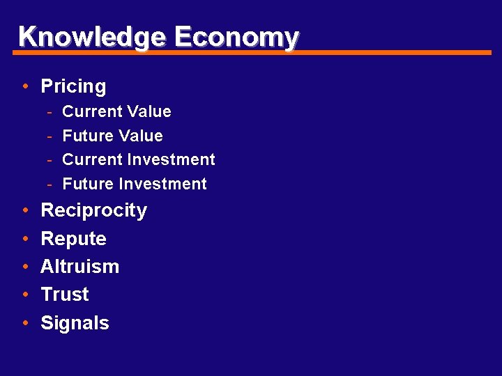 Knowledge Economy • Pricing - • • • Current Value Future Value Current Investment