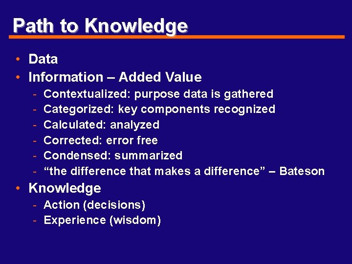 Path to Knowledge • Data • Information – Added Value - Contextualized: purpose data