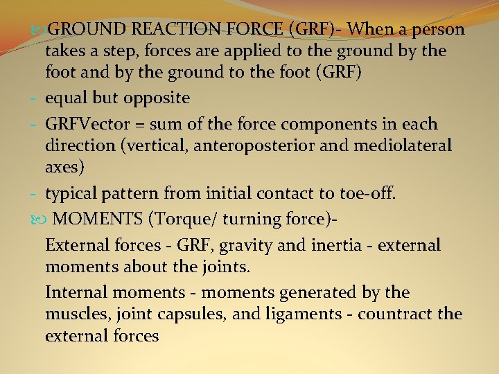  GROUND REACTION FORCE (GRF)- When a person takes a step, forces are applied