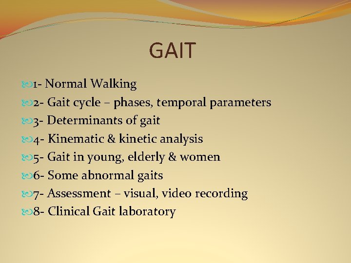 GAIT 1 - Normal Walking 2 - Gait cycle – phases, temporal parameters 3