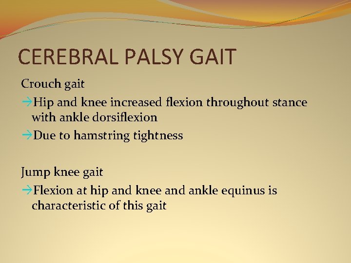 CEREBRAL PALSY GAIT Crouch gait àHip and knee increased flexion throughout stance with ankle