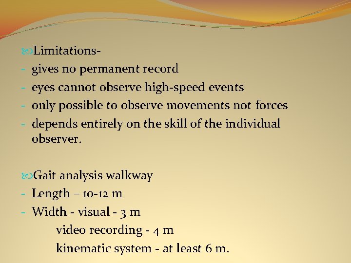  Limitations- gives no permanent record - eyes cannot observe high-speed events - only