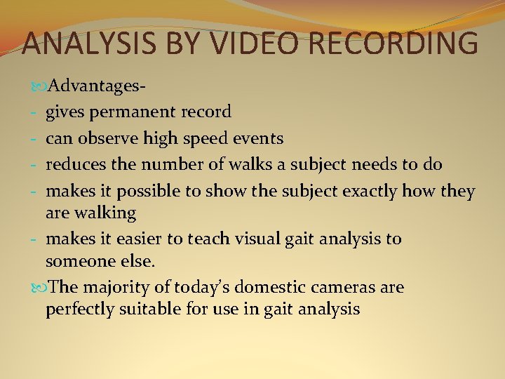 ANALYSIS BY VIDEO RECORDING Advantages- gives permanent record - can observe high speed events