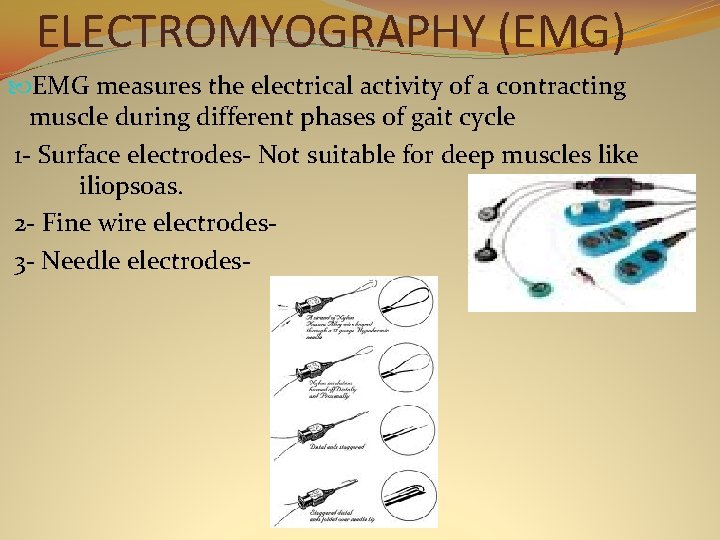 ELECTROMYOGRAPHY (EMG) EMG measures the electrical activity of a contracting muscle during different phases