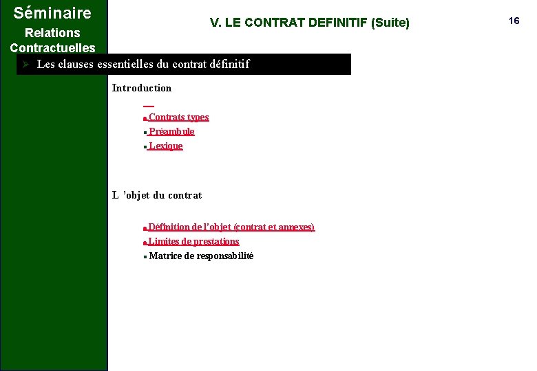 Séminaire V. LE CONTRAT DEFINITIF (Suite) Relations Contractuelles Ø Les clauses essentielles du contrat