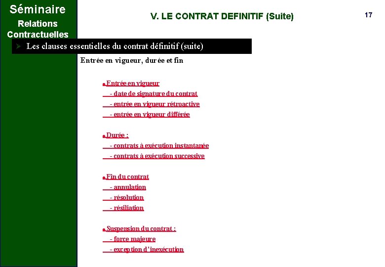 Séminaire V. LE CONTRAT DEFINITIF (Suite) Relations Contractuelles Ø Les clauses essentielles du contrat