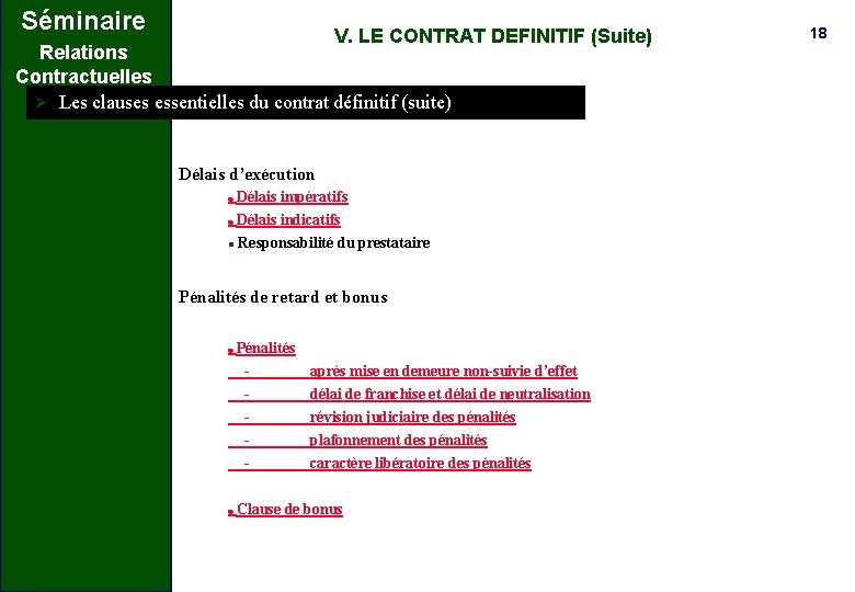 Séminaire V. LE CONTRAT DEFINITIF (Suite) Relations Contractuelles Ø Les clauses essentielles du contrat