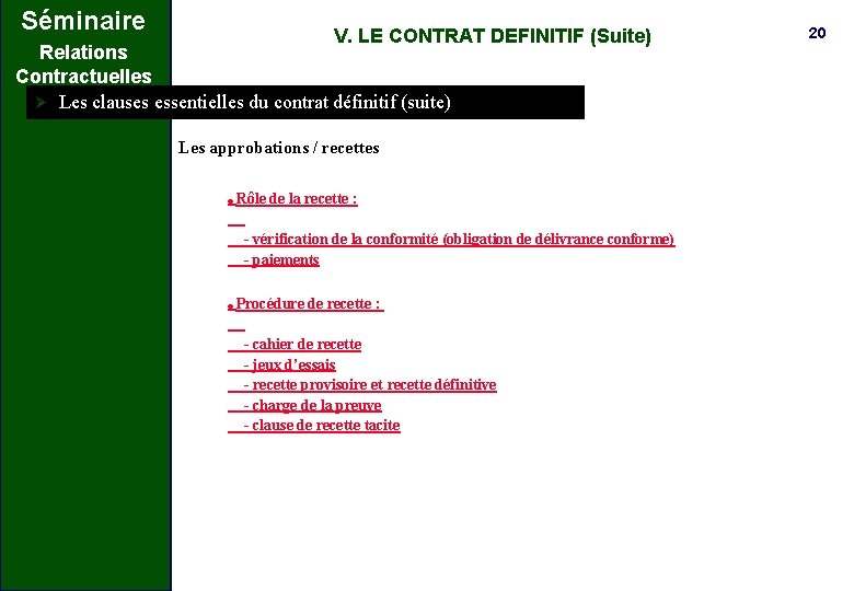 Séminaire V. LE CONTRAT DEFINITIF (Suite) Relations Contractuelles Ø Les clauses essentielles du contrat