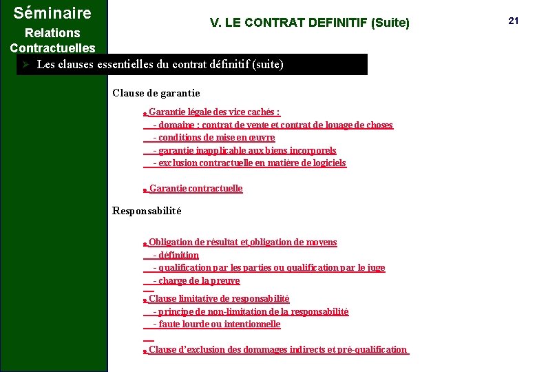 Séminaire V. LE CONTRAT DEFINITIF (Suite) Relations Contractuelles Ø Les clauses essentielles du contrat