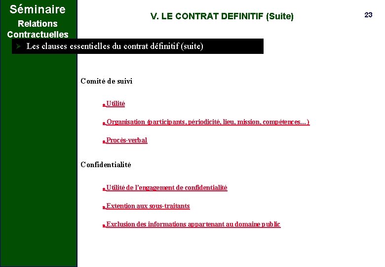 Séminaire V. LE CONTRAT DEFINITIF (Suite) Relations Contractuelles Ø Les clauses essentielles du contrat