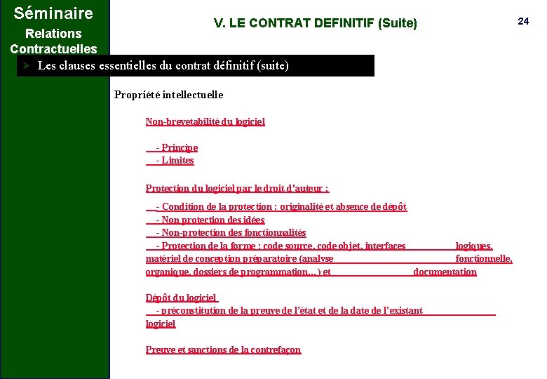 Séminaire 24 V. LE CONTRAT DEFINITIF (Suite) Relations Contractuelles Ø Les clauses essentielles du