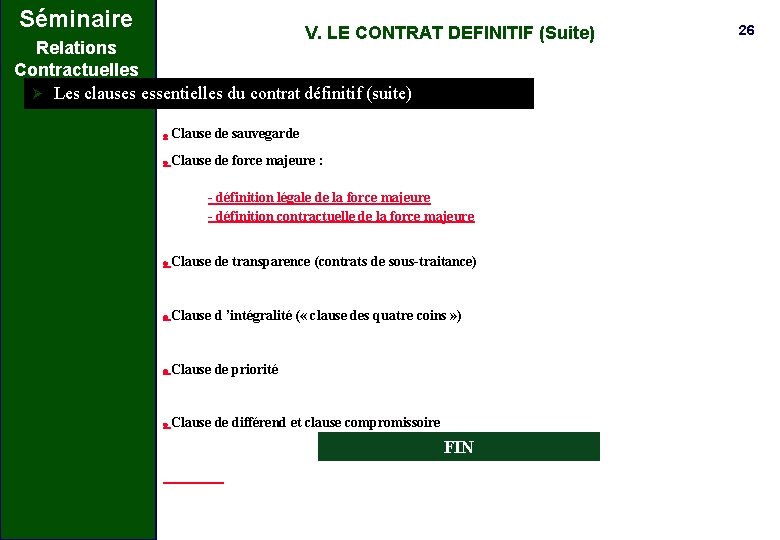 Séminaire V. LE CONTRAT DEFINITIF (Suite) Relations Contractuelles Ø Les clauses essentielles du contrat