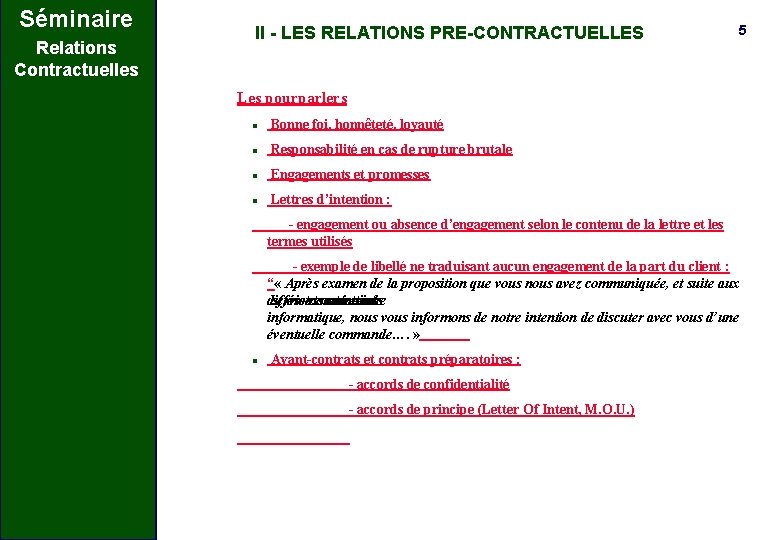 Séminaire II - LES RELATIONS PRE-CONTRACTUELLES Relations Contractuelles 5 Les pourparlers l Bonne foi,