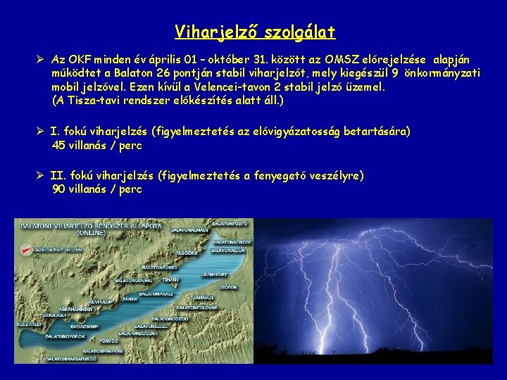 Viharjelző szolgálat Ø Az OKF minden év április 01 – október 31. között az