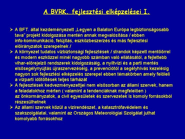 A BVRK. fejlesztési elképzelései I. Ø A BFT. által kezdeményezett „Legyen a Balaton Európa