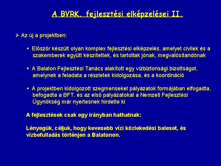 A BVRK. fejlesztési elképzelései II. Ø Az új a projektben: § Először készült olyan