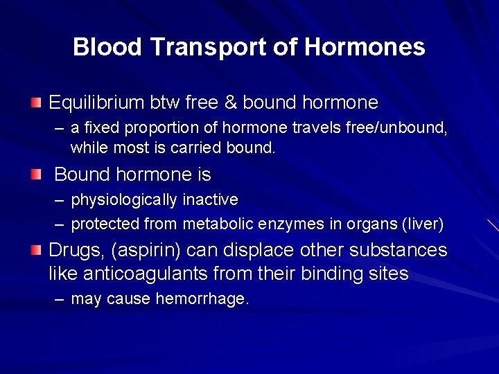 Blood Transport of Hormones Equilibrium btw free & bound hormone – a fixed proportion Blood Transport of Hormones Equilibrium btw free & bound hormone – a fixed proportion