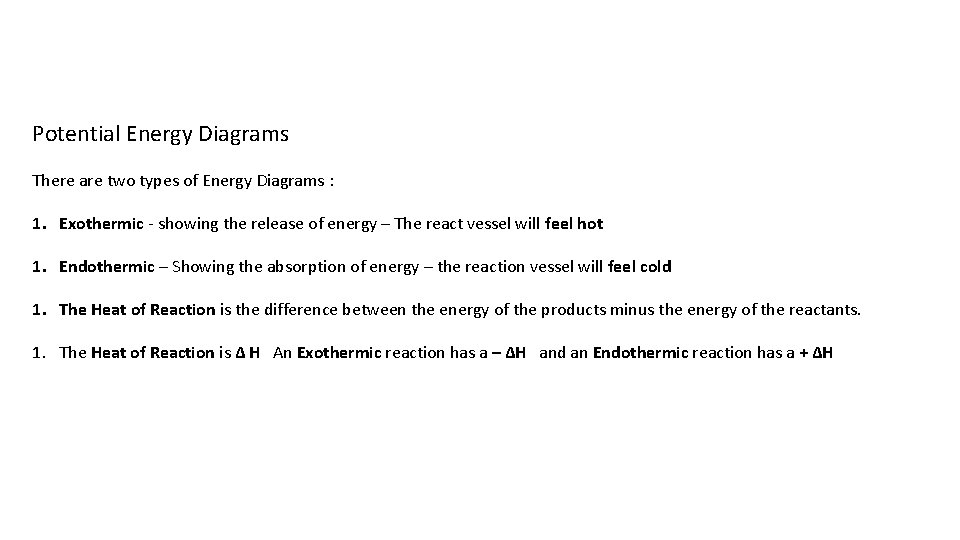 Potential Energy Diagrams There are two types of Energy Diagrams : 1. Exothermic -