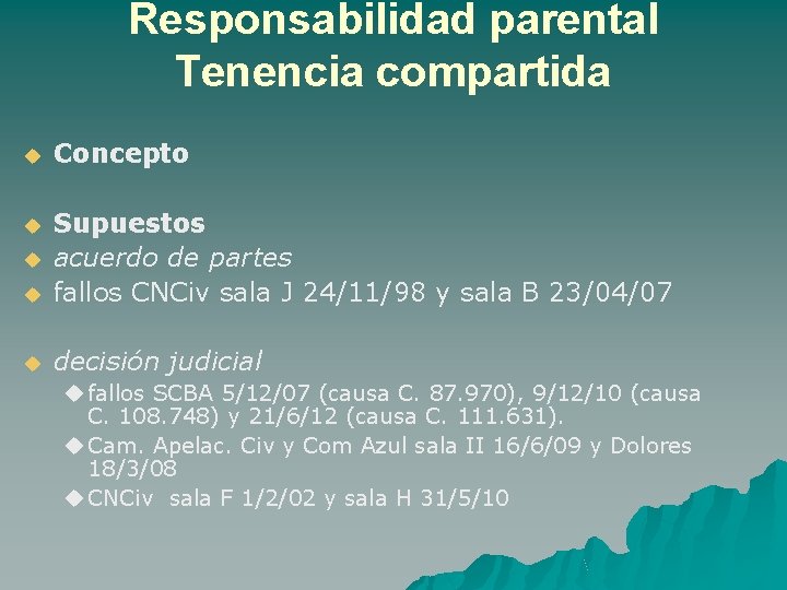 Responsabilidad parental Tenencia compartida u Concepto u u Supuestos acuerdo de partes fallos CNCiv