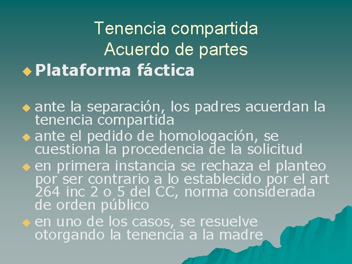 Tenencia compartida Acuerdo de partes u Plataforma fáctica ante la separación, los padres acuerdan