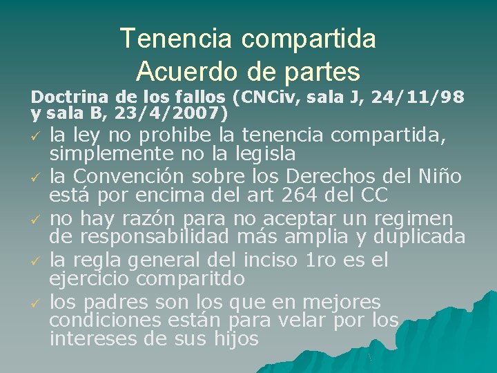 Tenencia compartida Acuerdo de partes Doctrina de los fallos (CNCiv, sala J, 24/11/98 y