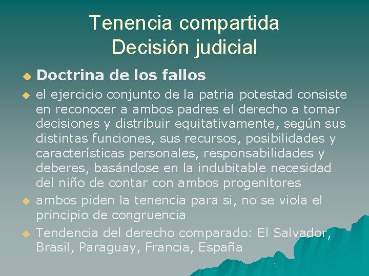 Tenencia compartida Decisión judicial u u Doctrina de los fallos el ejercicio conjunto de