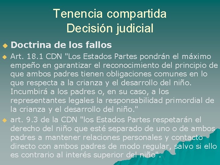 Tenencia compartida Decisión judicial u u u Doctrina de los fallos Art. 18. 1