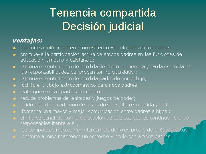 Tenencia compartida Decisión judicial ventajas: u u u permite al niño mantener un estrecho