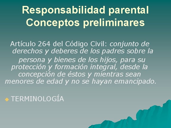 Responsabilidad parental Conceptos preliminares Artículo 264 del Código Civil: conjunto de derechos y deberes