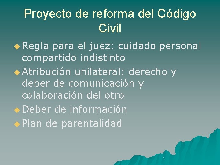 Proyecto de reforma del Código Civil u Regla para el juez: cuidado personal compartido