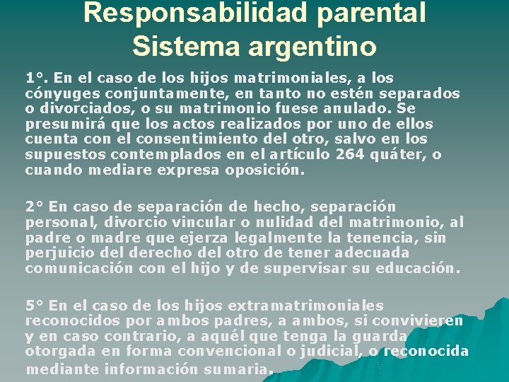 Responsabilidad parental Sistema argentino 1°. En el caso de los hijos matrimoniales, a los