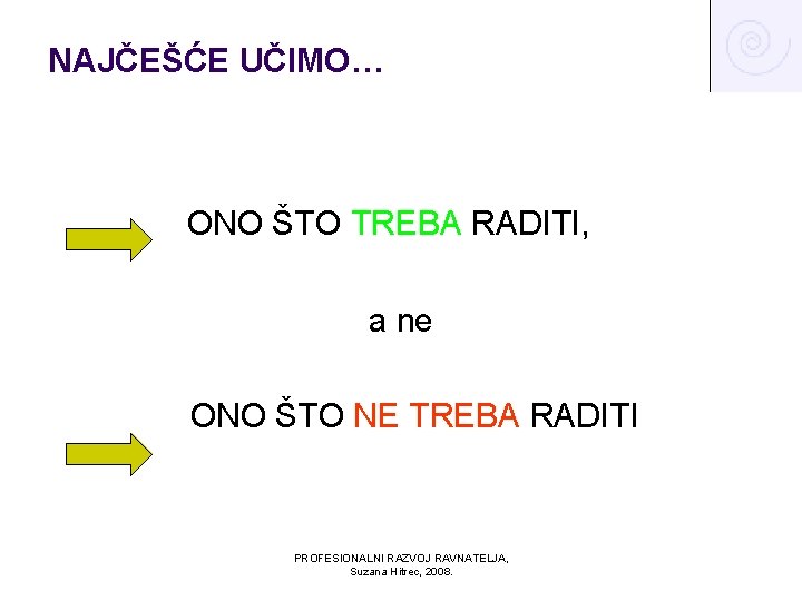 NAJČEŠĆE UČIMO… ONO ŠTO TREBA RADITI, a ne ONO ŠTO NE TREBA RADITI PROFESIONALNI