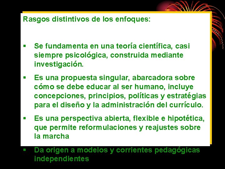 Rasgos distintivos de los enfoques: § Se fundamenta en una teoría científica, casi siempre