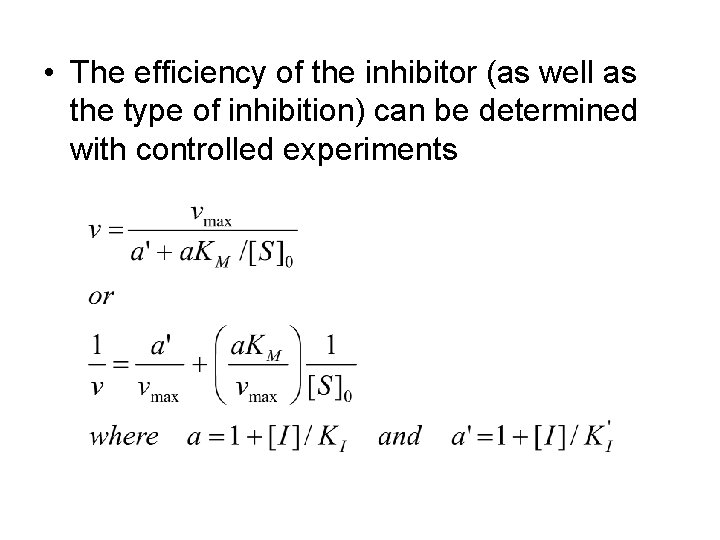  • The efficiency of the inhibitor (as well as the type of inhibition)