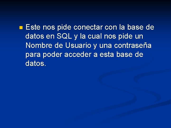 n Este nos pide conectar con la base de datos en SQL y la