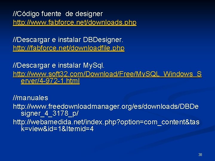 //Código fuente de designer http: //www. fabforce. net/downloads. php //Descargar e instalar DBDesigner. http: