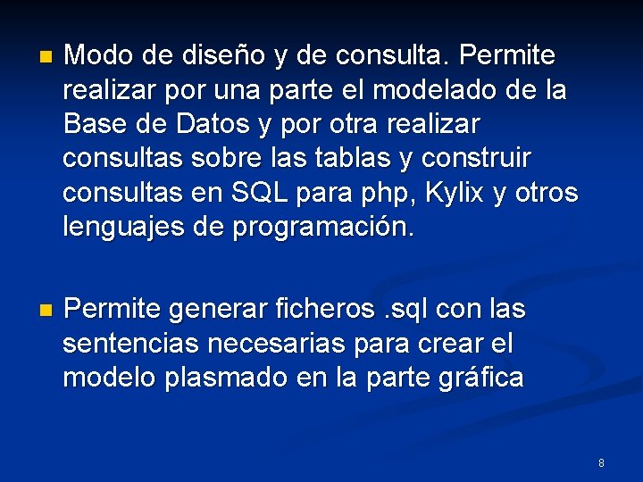 n Modo de diseño y de consulta. Permite realizar por una parte el modelado