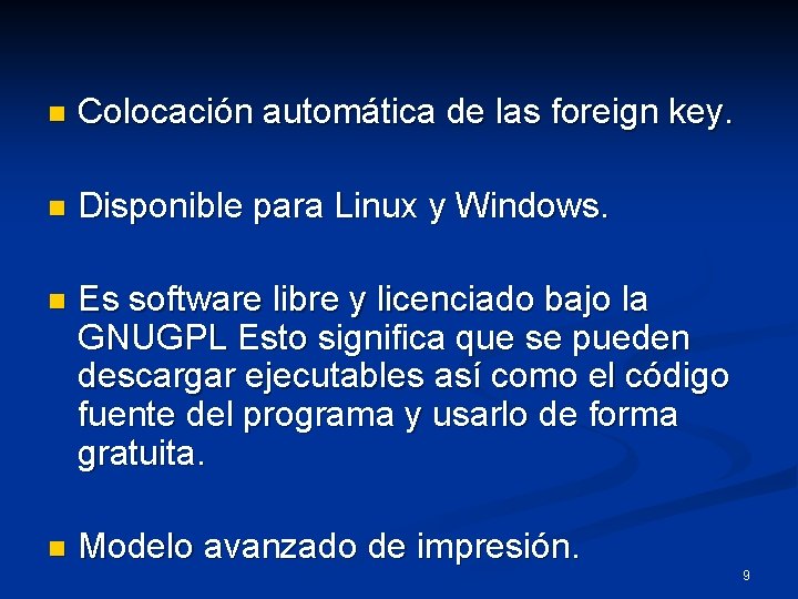  n Colocación automática de las foreign key. n Disponible para Linux y Windows.