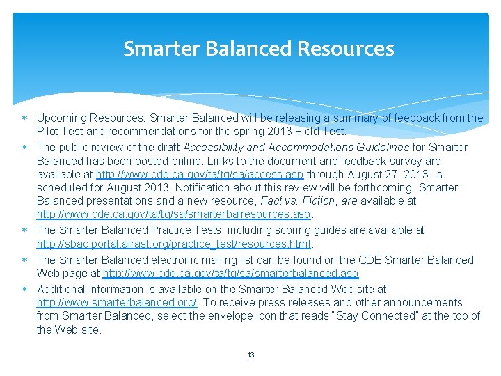Smarter Balanced Resources Upcoming Resources: Smarter Balanced will be releasing a summary of feedback