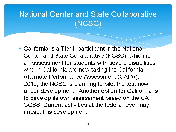 National Center and State Collaborative (NCSC) California is a Tier II participant in the