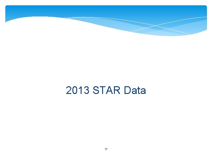 2013 STAR Data 17 